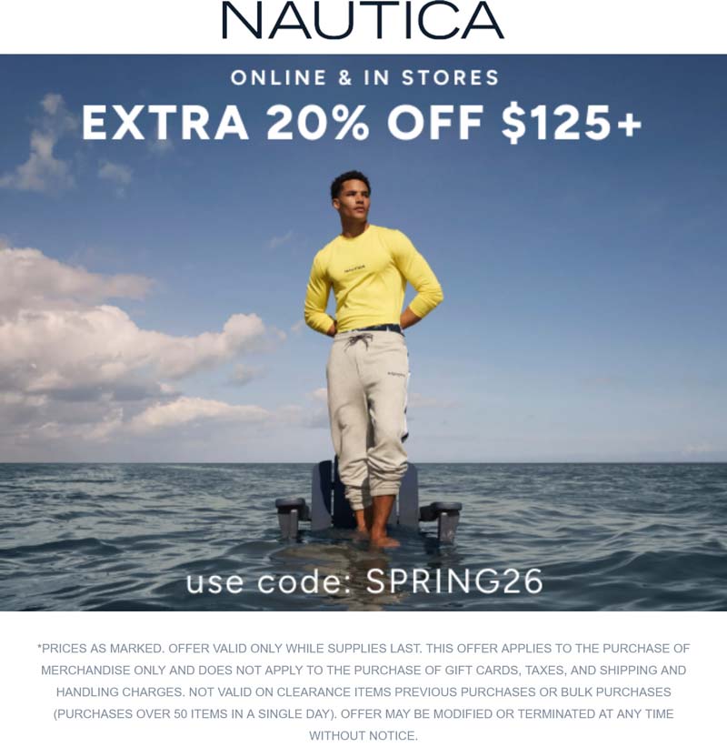 Nautica 20% off $125 at Nautica, or online via promo code SPRING26 #nautica Nautica stores Coupon 20% off $125 at Nautica, or online via promo code SPRING26 #nautica