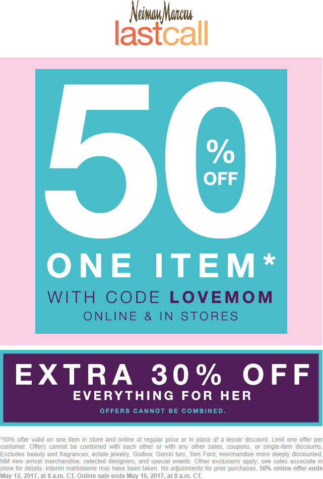 Last Call Coupon April 2024 50% off a single item & more at Neiman Marcus Last Call, or online via promo code LOVEMOM