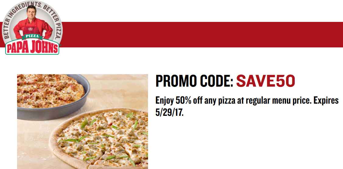 Papa Johns Coupon April 2024 50% off any pizza at Papa Johns via promo code SAVE50