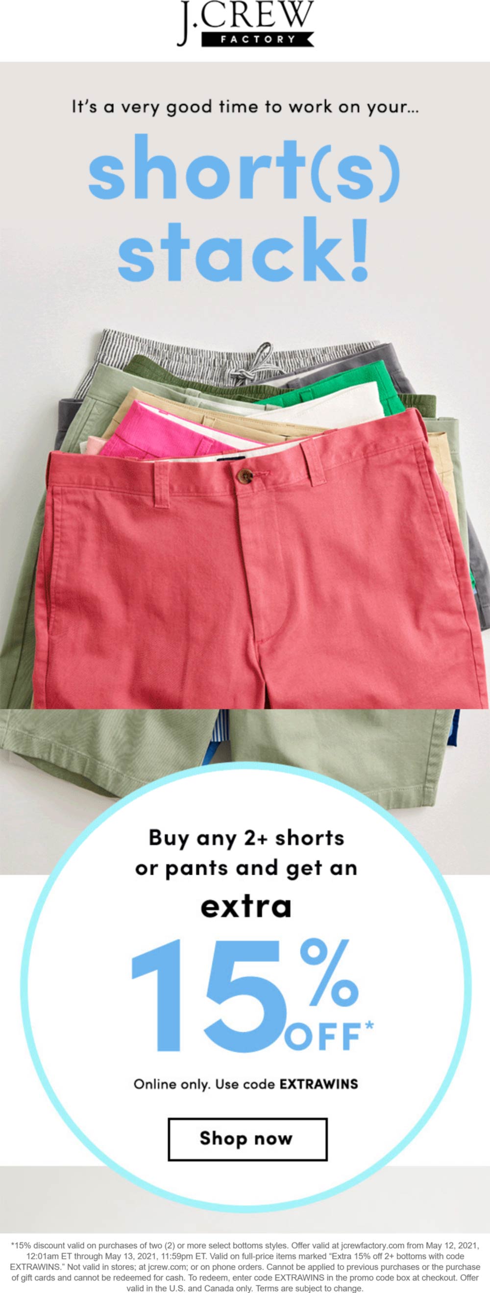 J.Crew Factory stores Coupon  15% off 2+ pair shorts or pants at J.Crew Factory via promo code EXTRAWINS #jcrewfactory 