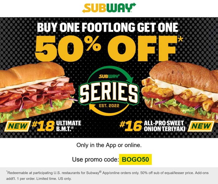 Subway restaurants Coupon  Second footlong sandwich 50% off at Subway via promo code BOGO50 #subway 