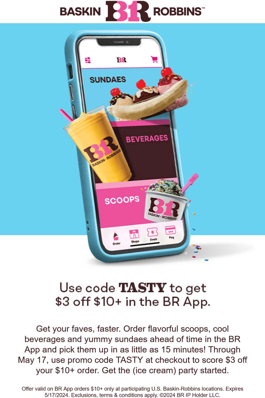 Baskin Robbins restaurants Coupon  $3 off $10 via mobile today at Baskin Robbins ice cream promo code TASTY #baskinrobbins 