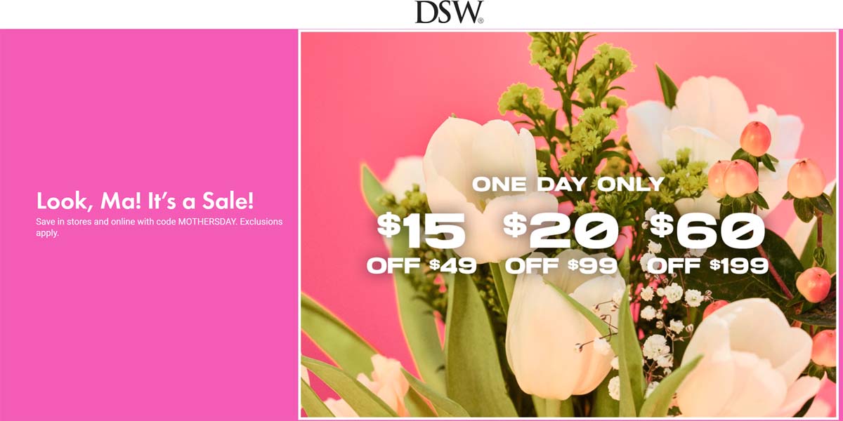 DSW stores Coupon  $15-$60 off $49+ today at DSW shoes, or online via promo code MOTHERSDAY #dsw 