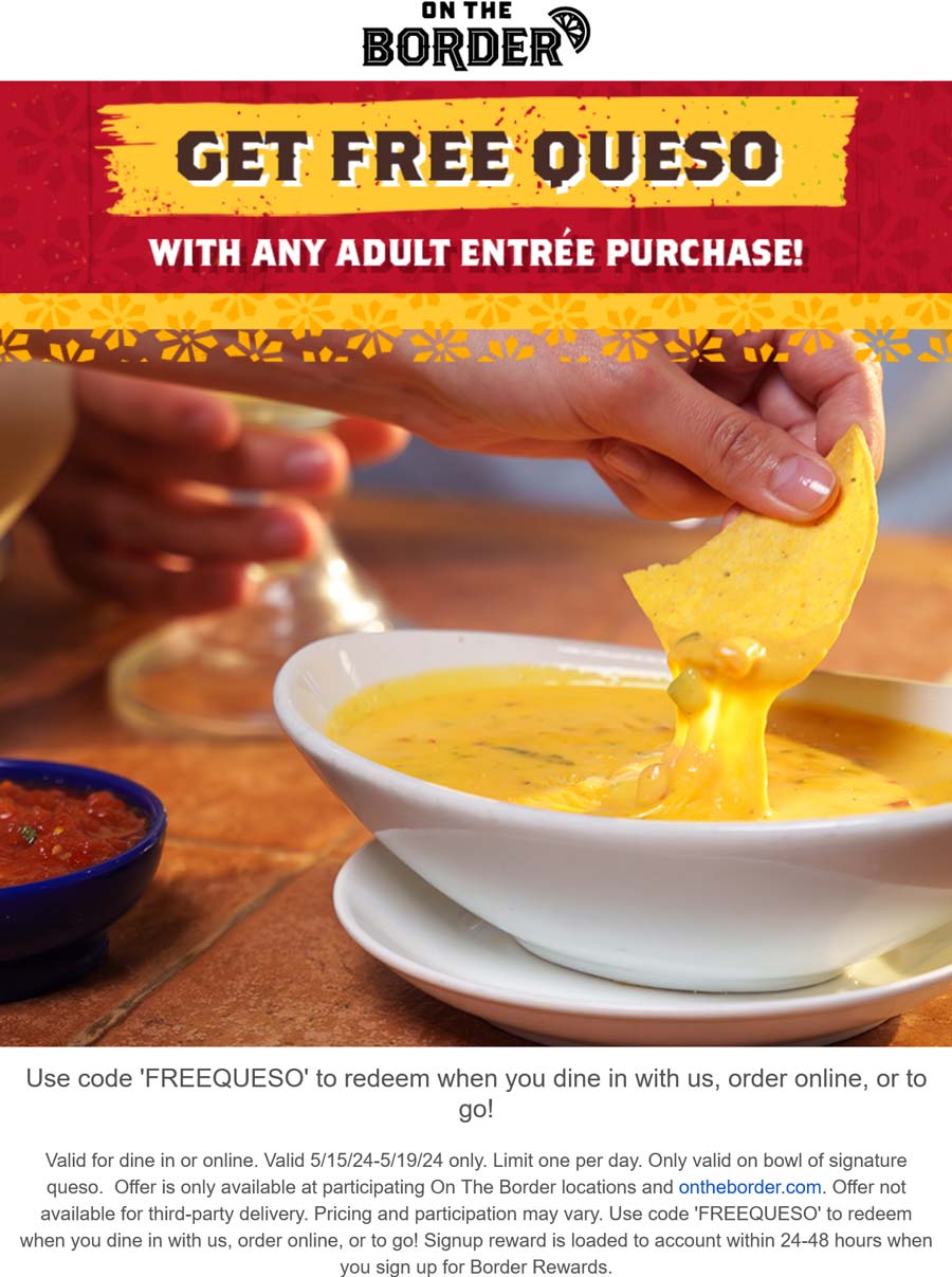 On The Border restaurants Coupon  Free queso with your entree at On The Border via promo code FREEQUESO #ontheborder 
