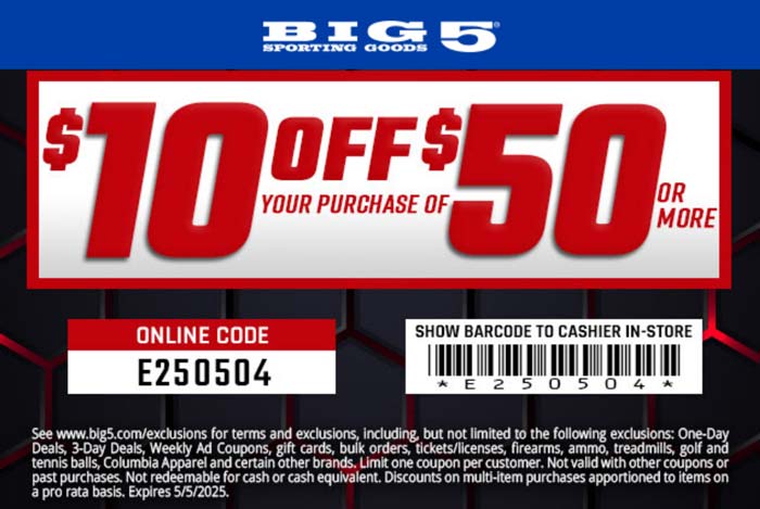 Big 5 stores Coupon  $10 off $50 at Big 5 sporting goods, or online via promo code E250504 #big5 