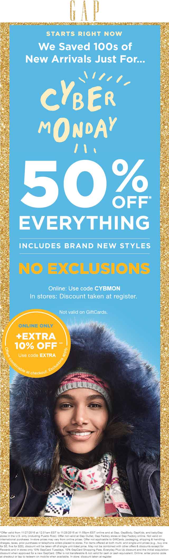 Gap Coupon April 2024 50% off everything at Gap, or online via promo code CYBMON - another 10% via promo EXTRA