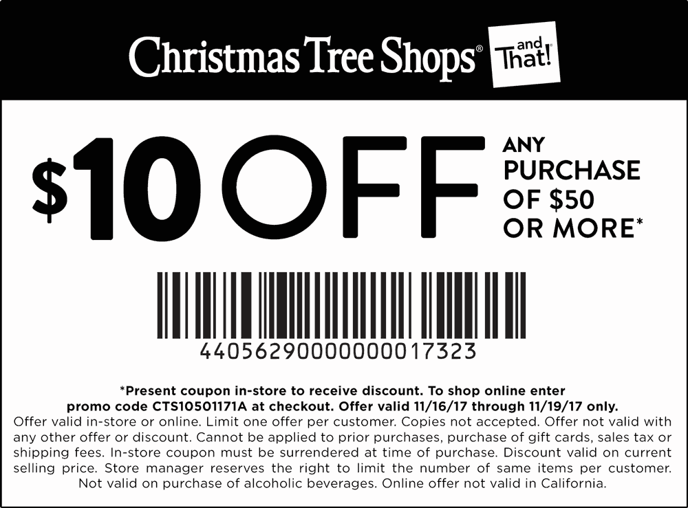 Christmas Tree Shops Coupon April 2024 $10 off $50 at Christmas Tree Shops, or online via promo code CTS10501171A
