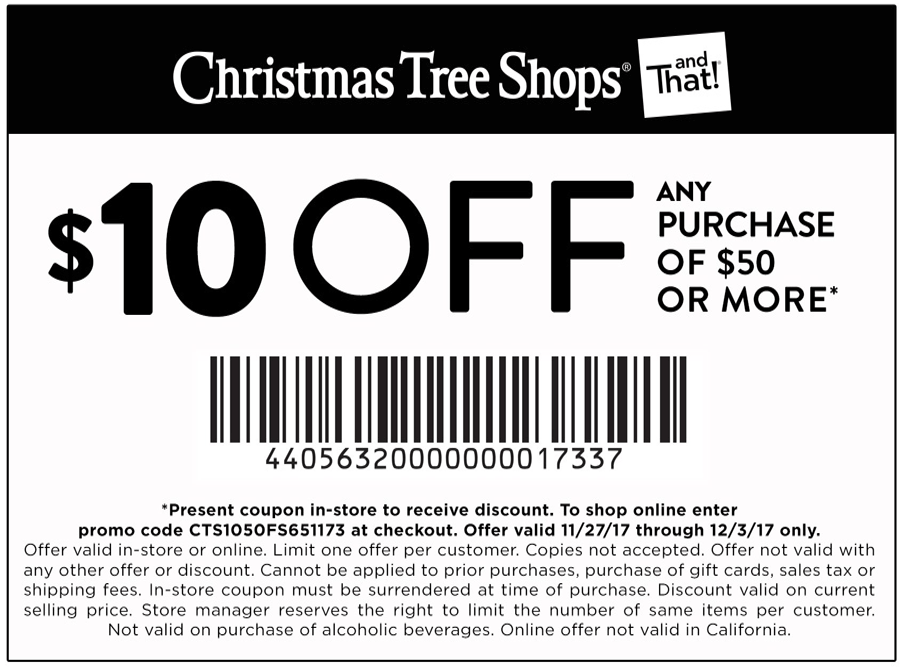 Christmas Tree Shops Coupon April 2024 $10 off $50 at Christmas Tree Shops, or online via promo code CTS1050FS651173