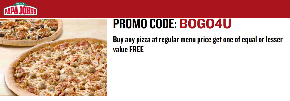 Papa Johns Coupon March 2024 Second pizza free today at Papa Johns via promo code BOGO4U