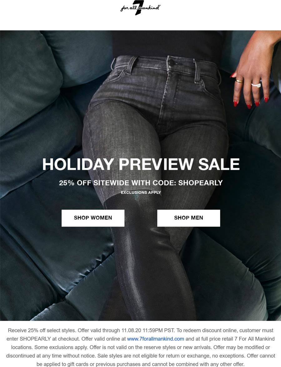 7 for all Mankind stores Coupon  25% off everything at 7 for all Mankind via promo code SHOPEARLY #7forallmankind 