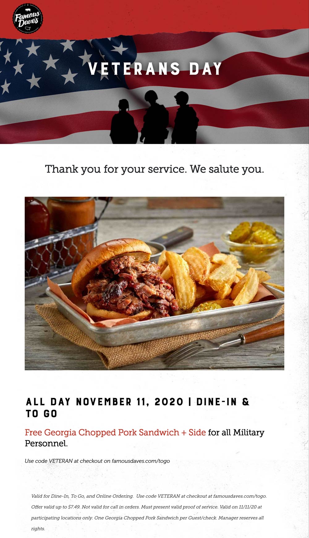 Famous Daves restaurants Coupon  Free pork sandwich & side for all military Wednesday at Famous Daves restaurants, or online via promo code VETERAN #famousdaves 