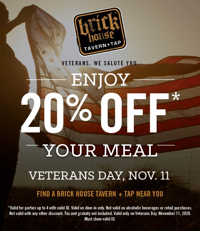 Brick House Tavern + Tap restaurants Coupon  20% off for veterans today at Brick House Tavern + Tap restaurants #brickhousetaverntap 