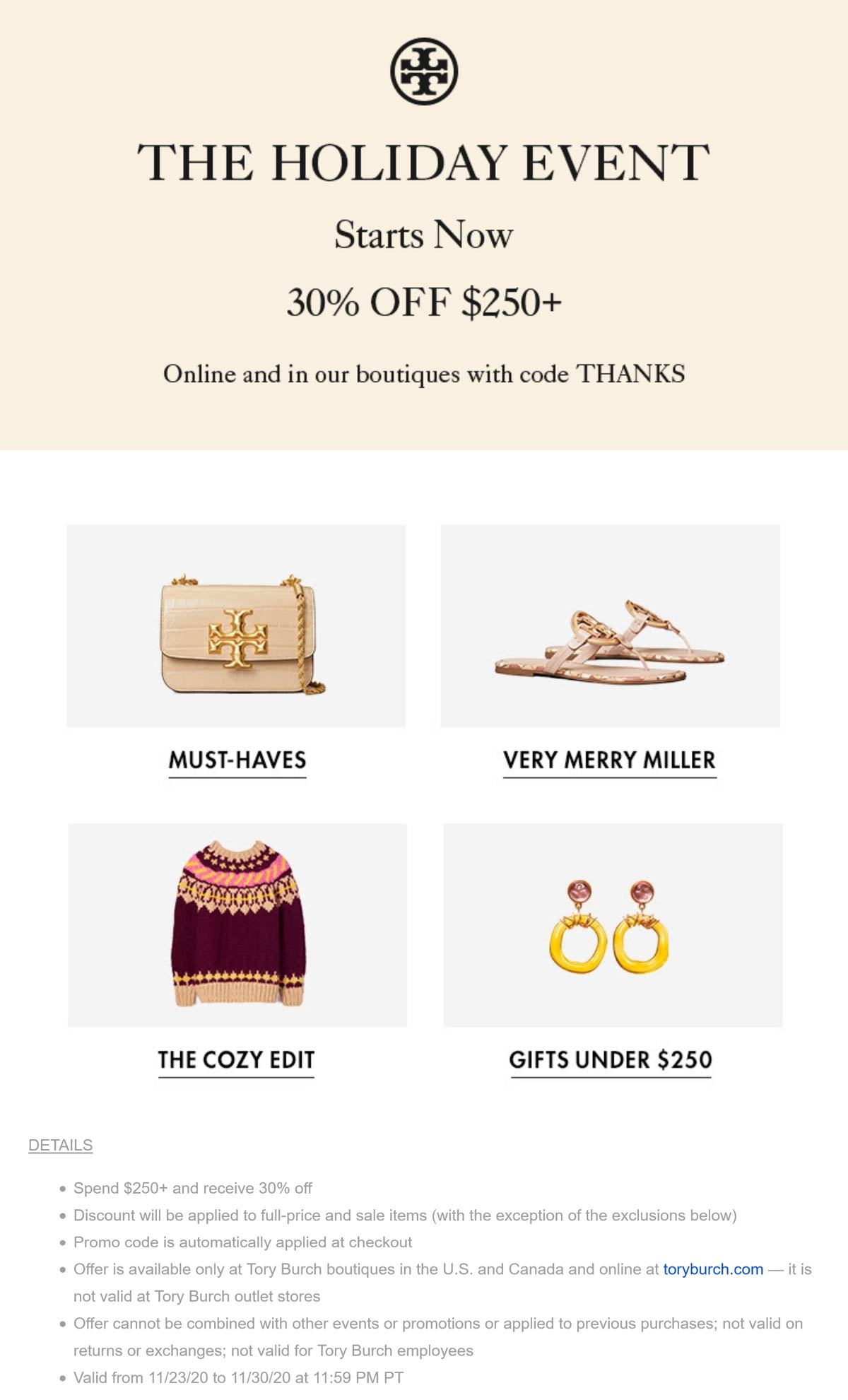 30 off 250 at Tory Burch, or online via promo code THANKS toryburch