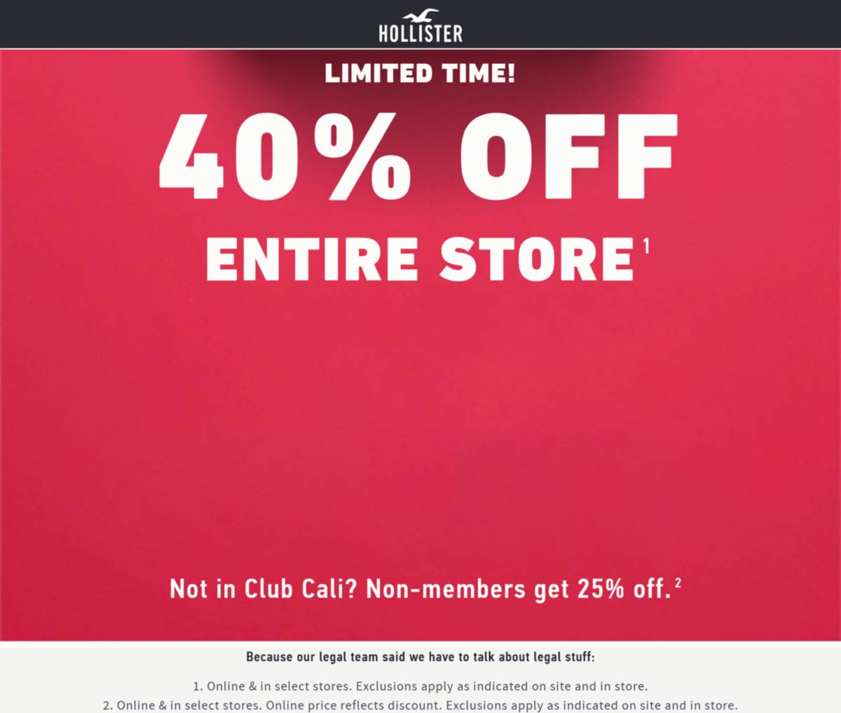 Hollister stores Coupon  25-40% off everything at Hollister, ditto online #hollister 