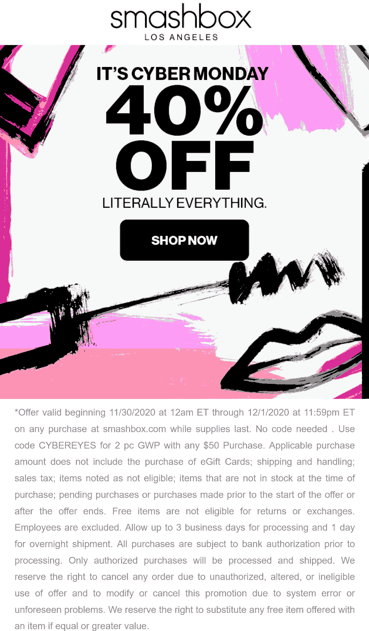 Smashbox stores Coupon  40% off everything at Smashbox makeup + free 2pc on $50 spent via promo code CYBEREYES #smashbox 
