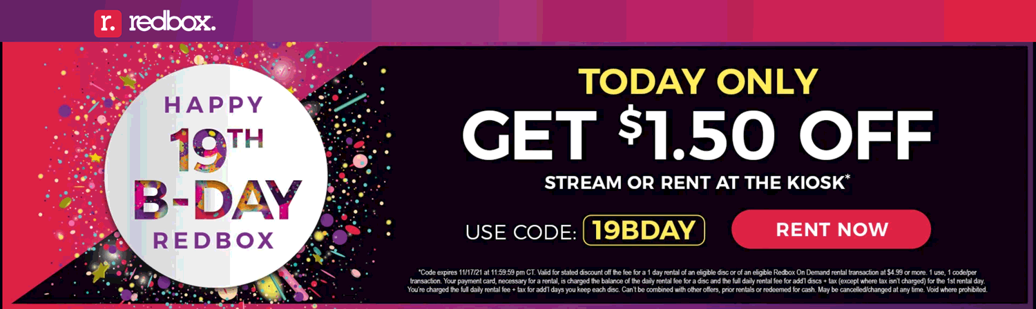 Redbox stores Coupon  $1.50 off a stream or rental today at Redbox via promo code 19BDAY #redbox 