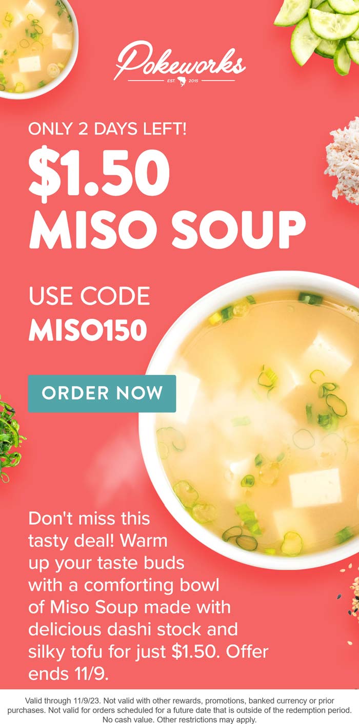 Miso soup for $1.50 at Pokeworks restaurants via promo code MISO150 #pokeworks
