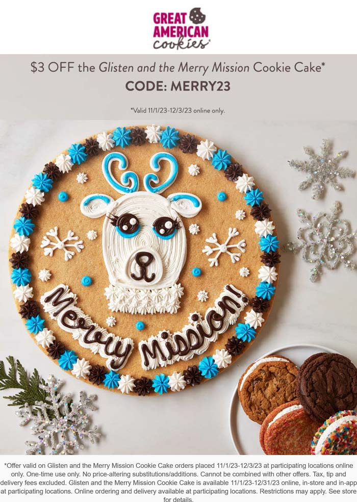 Great American Cookies restaurants Coupon  $3 off the Glisten and the Merry Mission Cookie Cake at Great American Cookies via promo code MERRY23 #greatamericancookies 