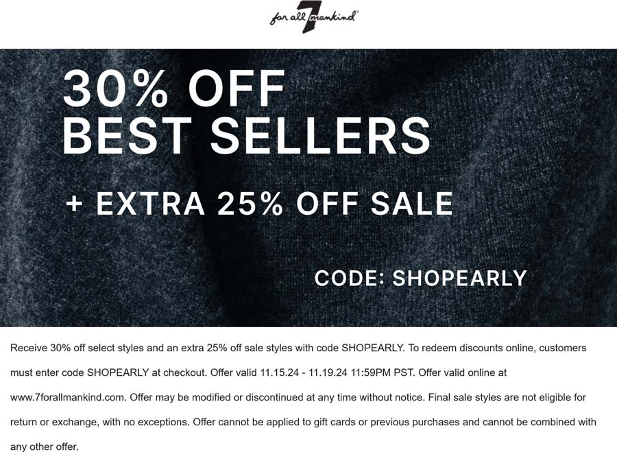 7 for all Mankind stores Coupon  30% off best sellers at 7 for all Mankind via promo code SHOPEARLY #7forallmankind 