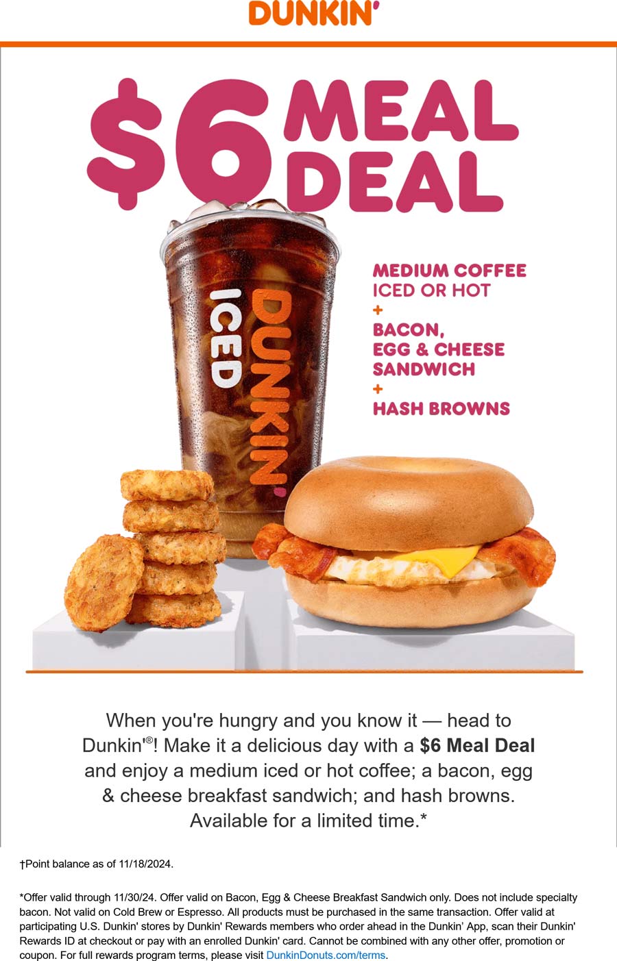 Dunkin restaurants Coupon  Coffee + bacon egg cheese sandwich + hash browns = $6 at Dunkin #dunkin 