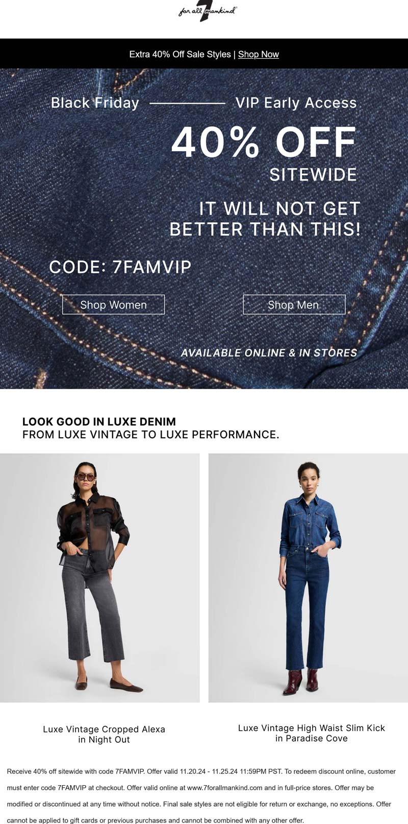 7 for all Mankind stores Coupon  40% off everything at 7 for all Mankind, or online via promo code 7FAMVIP #7forallmankind 