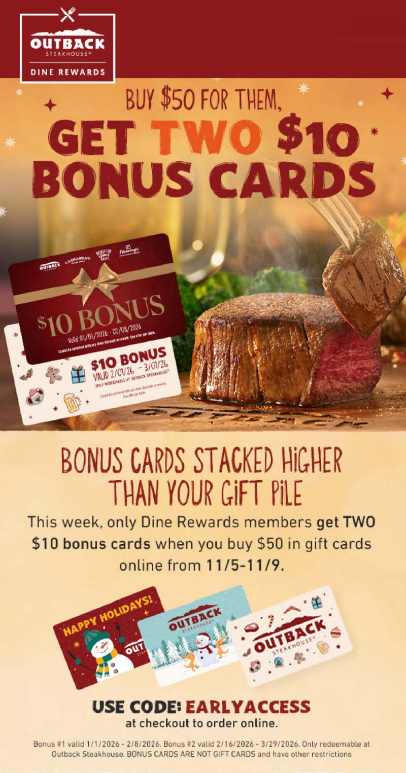 Outback Steakhouse restaurants Coupon  $20 in cards free with your $50 card at Outback Steakhouse via promo code EARLYACCESS #outbacksteakhouse 