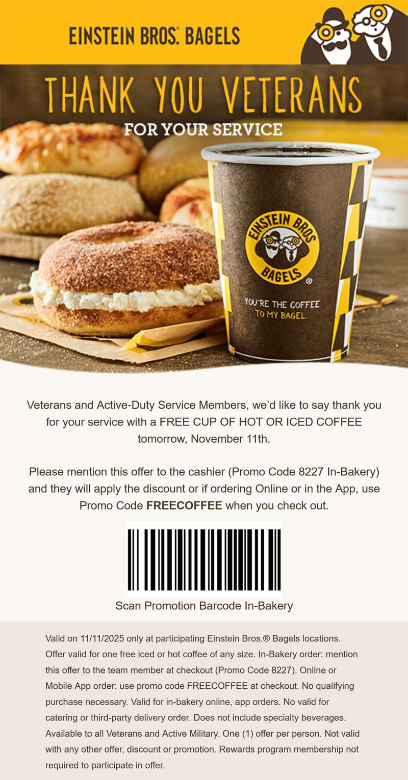 Einstein Bros Bagels Free coffee for veterans today at Einstein Bros Bagels, or online via promo code FREECOFFEE #einsteinbrosbagels Einstein Bros Bagels restaurants Coupon Free coffee for veterans today at Einstein Bros Bagels, or online via promo code FREECOFFEE #einsteinbrosbagels