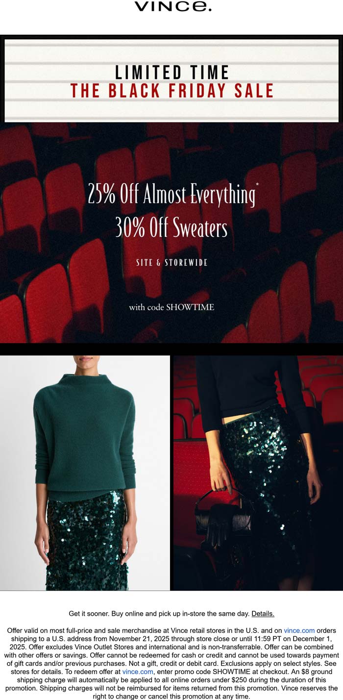 Vince 25-30% off everything at Vince, or online via promo code SHOWTIME #vince Vince stores Coupon 25-30% off everything at Vince, or online via promo code SHOWTIME #vince
