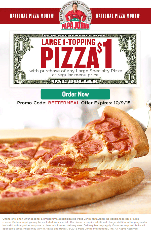 Papa Johns Coupon April 2024 Large 1-topping free with your specialty pizza at Papa Johns via promo code BETTERMEAL (10/