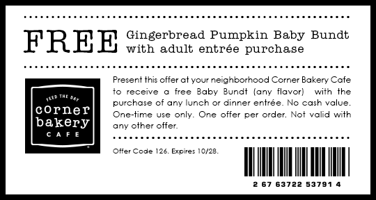 Corner Bakery Cafe Coupon April 2024 Gingerbread pumpkin bundt free with your entree at Corner Bakery Cafe