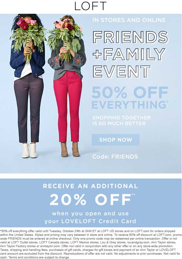 LOFT Coupon April 2024 50% off everything today at LOFT, or online via promo code FRIENDS