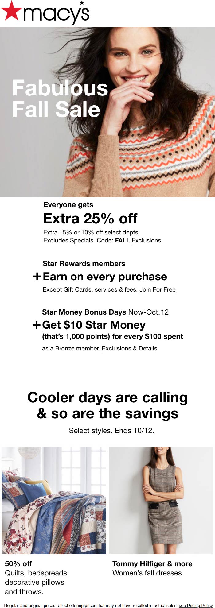 Extra 25 off at Macys, or online via promo code FALL macys The