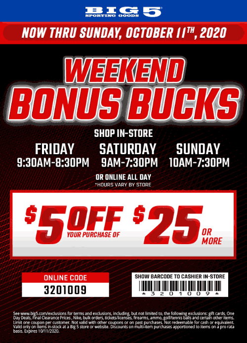 5 off 25 at Big 5 sporting goods, or online via promo code 3201009 