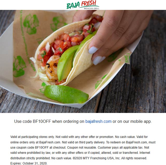 Baja Fresh restaurants Coupon  10% off your Mexican grill order at Baja Fresh restaurants via promo code BF10Off #bajafresh 