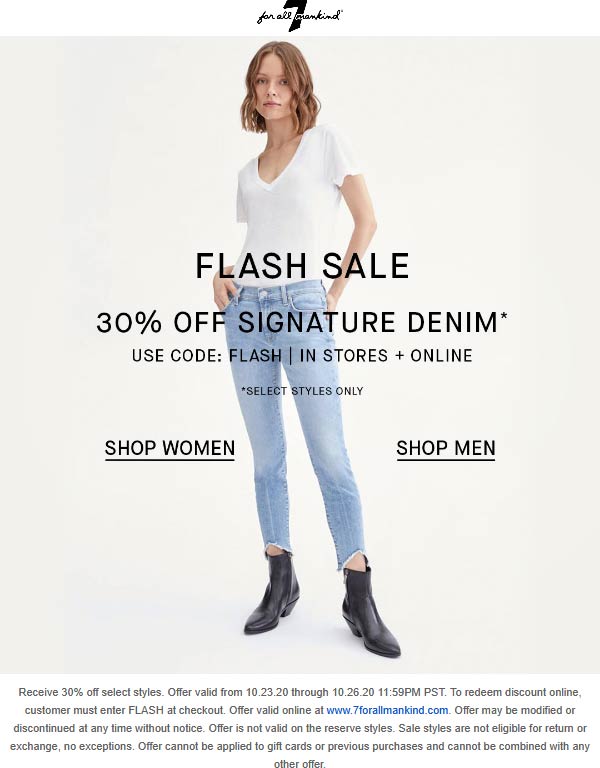 7 for all Mankind stores Coupon  30% off denim at 7 for all Mankind, or online via promo code FLASH #7forallmankind 