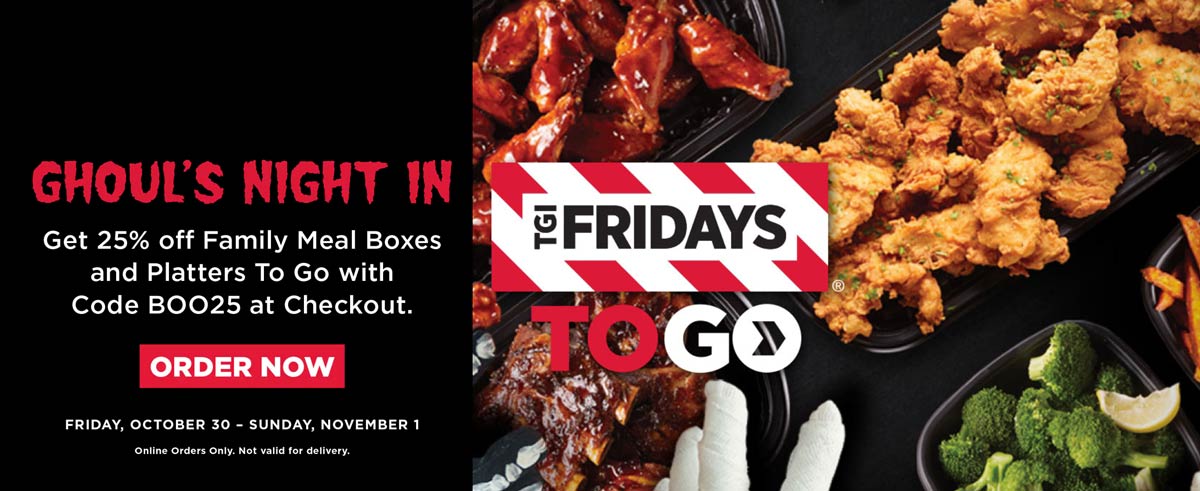 TGI Fridays restaurants Coupon  25% off family meal boxes and platters at TGI Fridays via promo code BOO25 #tgifridays 