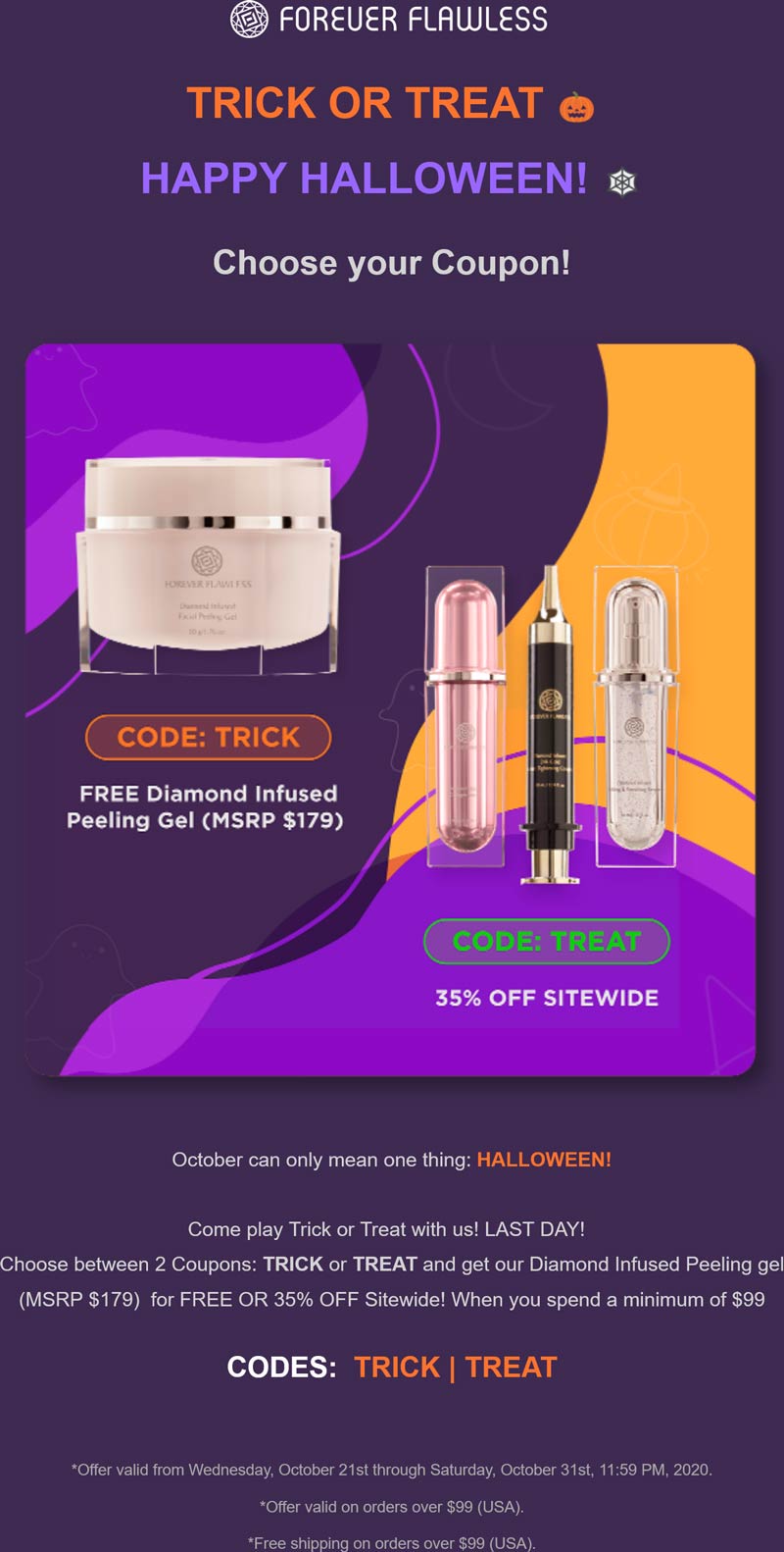 Forever Flawless stores Coupon  Free peeling gel or 35% off everything at Forever Flawless cosmetics via promo code TRICK or TREAT #foreverflawless 