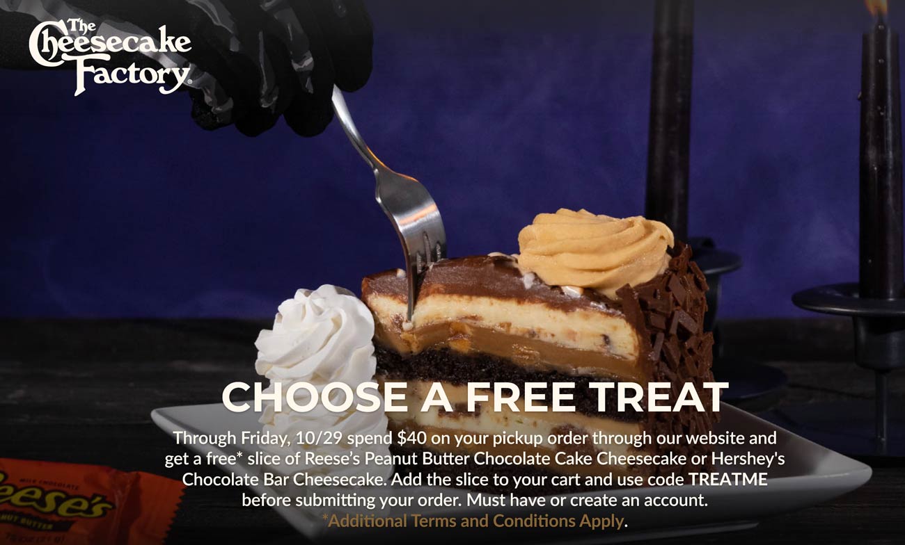 The Cheesecake Factory restaurants Coupon  Free PB chocolate cheesecake slice with $40 spent at The Cheesecake Factory via promo code TREATME #thecheesecakefactory 