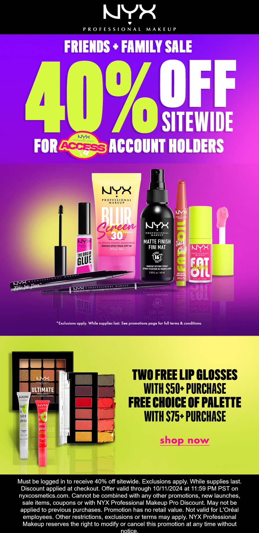 NYX Professional Makeup stores Coupon  40% off everything + 2 free lip glosses on $50+ via login at NYX Professional Makeup #nyxprofessionalmakeup 