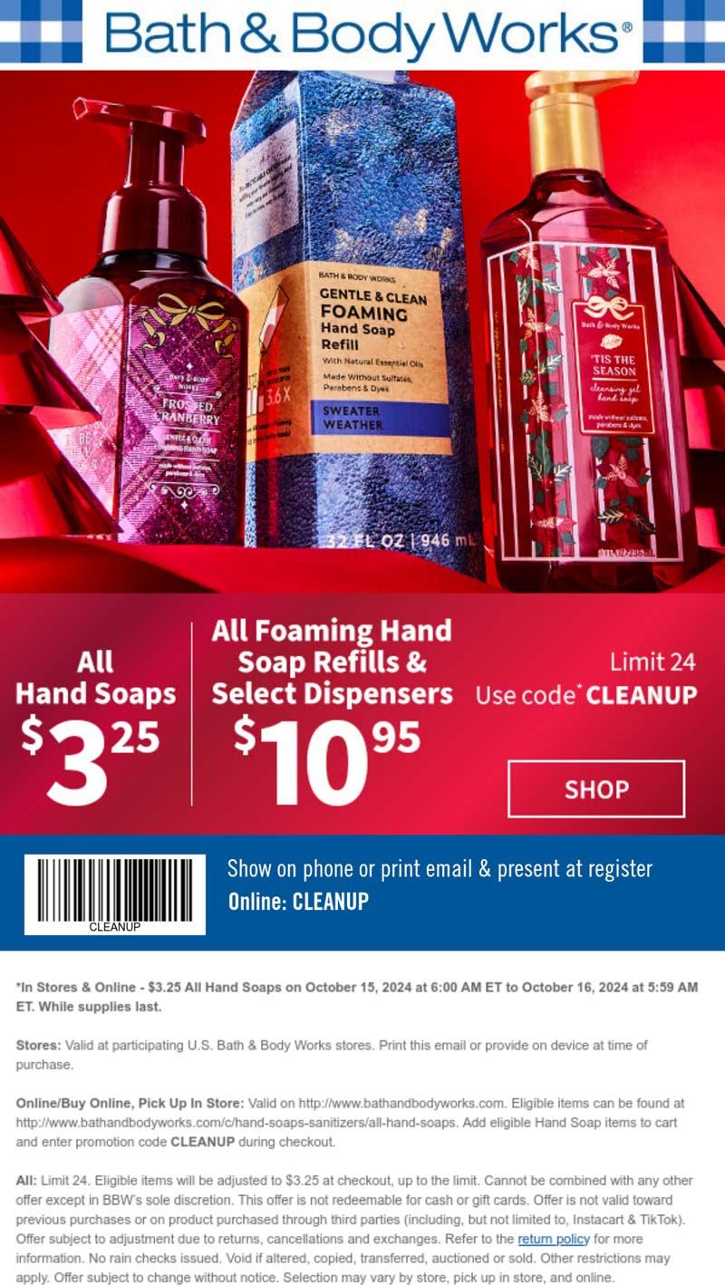 Bath & Body Works stores Coupon  All hand soaps $4 today at Bath & Body Works, or online via promo code CLEANUP #bathbodyworks 