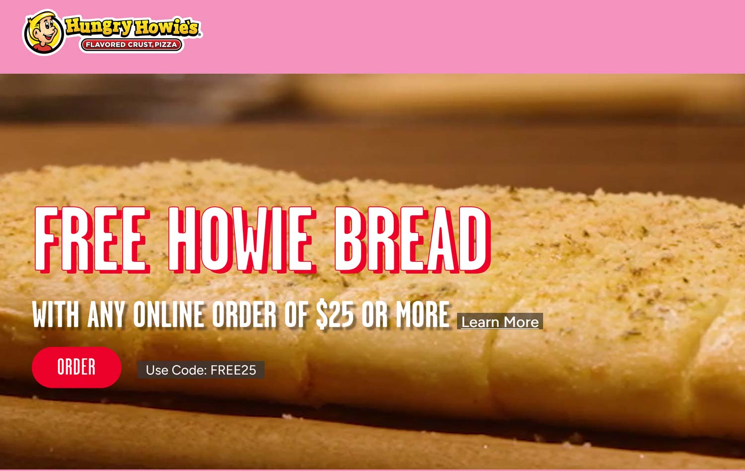 Hungry Howies restaurants Coupon  Free howie bread on $25 at Hungry Howies pizza via promo code FREE25 #hungryhowies 