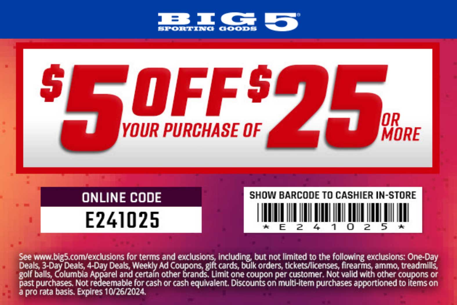 Big 5 stores Coupon  $5 off $25 at Big 5 sporting goods, or online via promo code E241025 #big5 