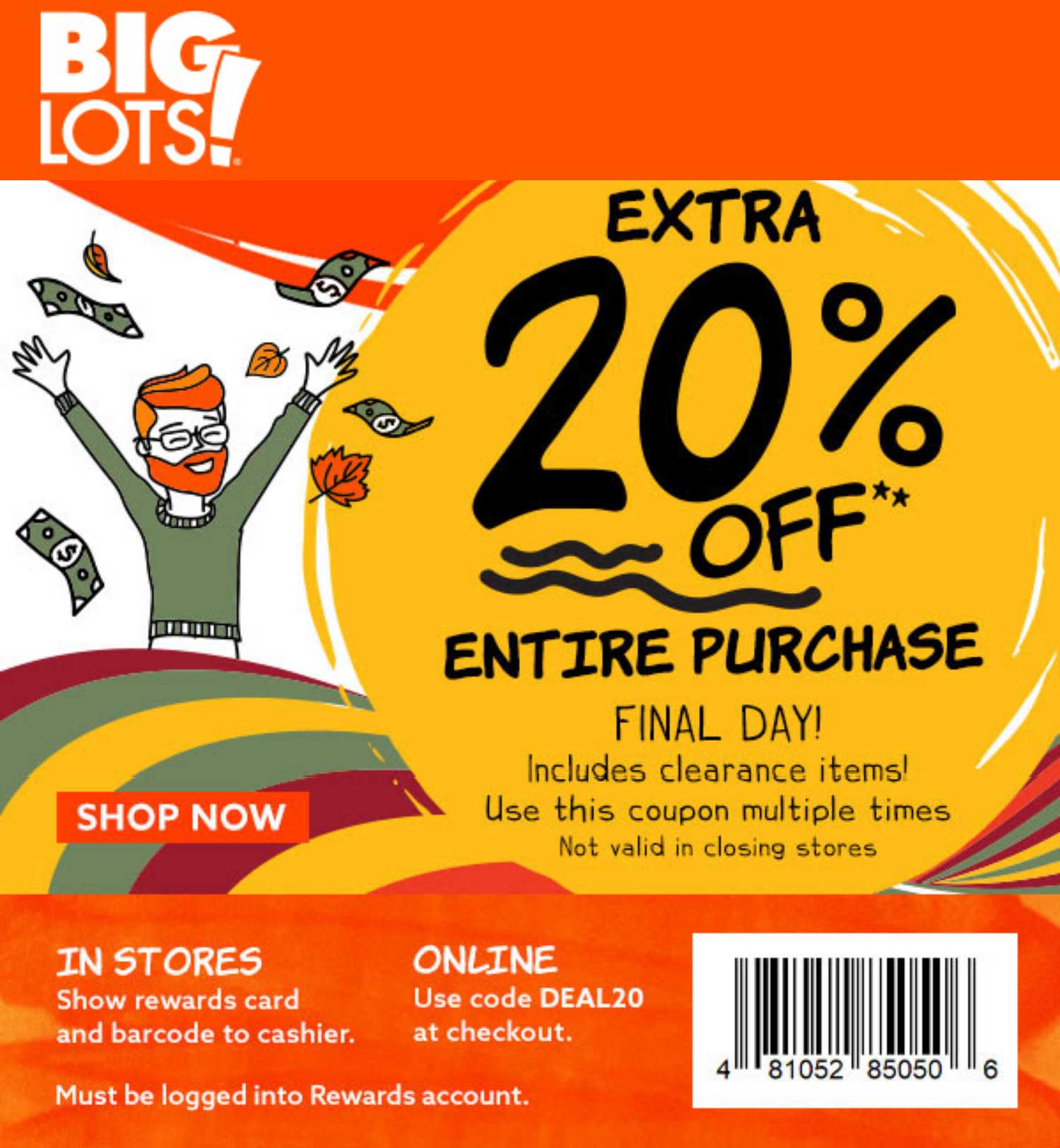 Big Lots stores Coupon  Extra 20% off everything today at Big Lots, or online via promo code DEAL20 #biglots 