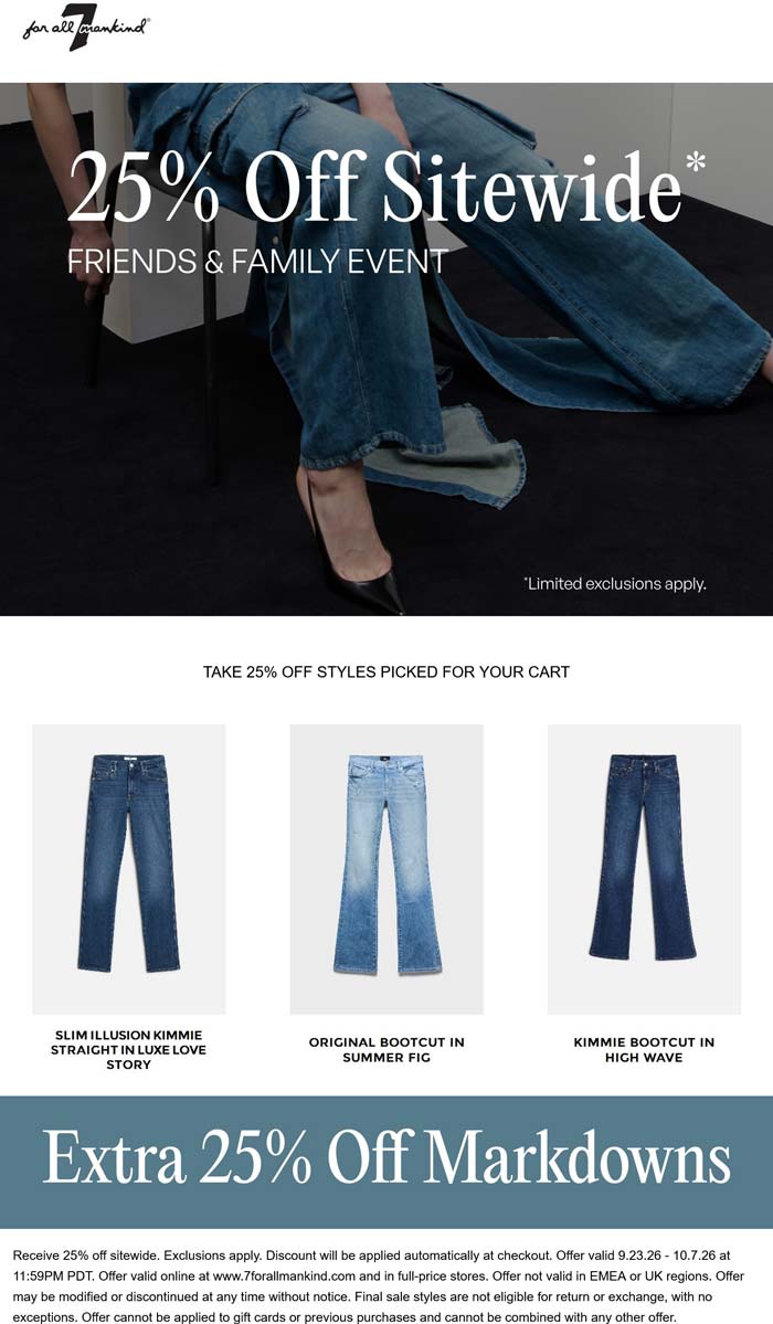7 For All Mankind stores Coupon  25% off everything at 7 For All Mankind, ditto online #7forallmankind 