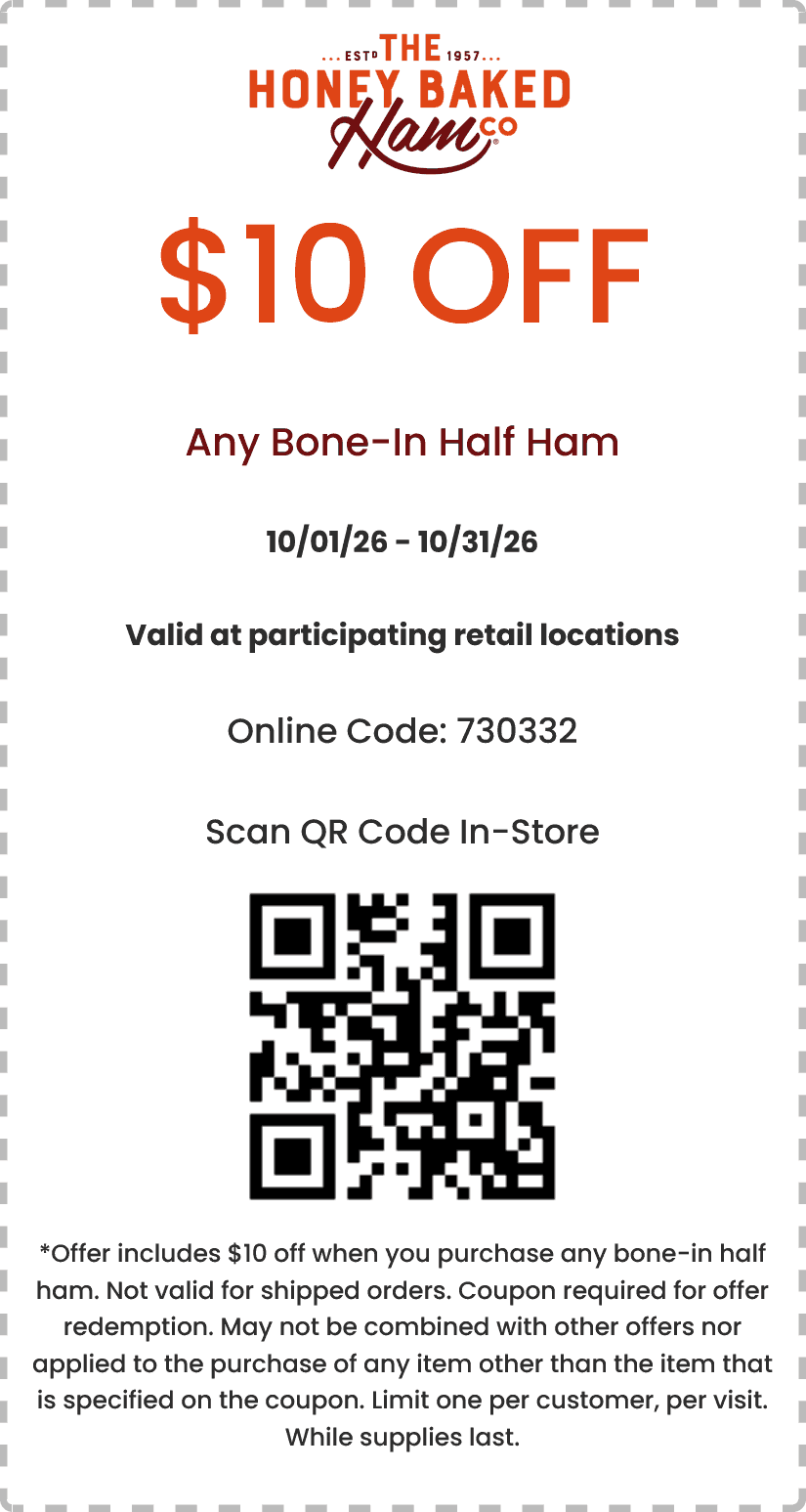 Honeybaked restaurants Coupon  $10 off half ham at Honeybaked Ham restaurants, or online via promo code 730332 #honeybaked 