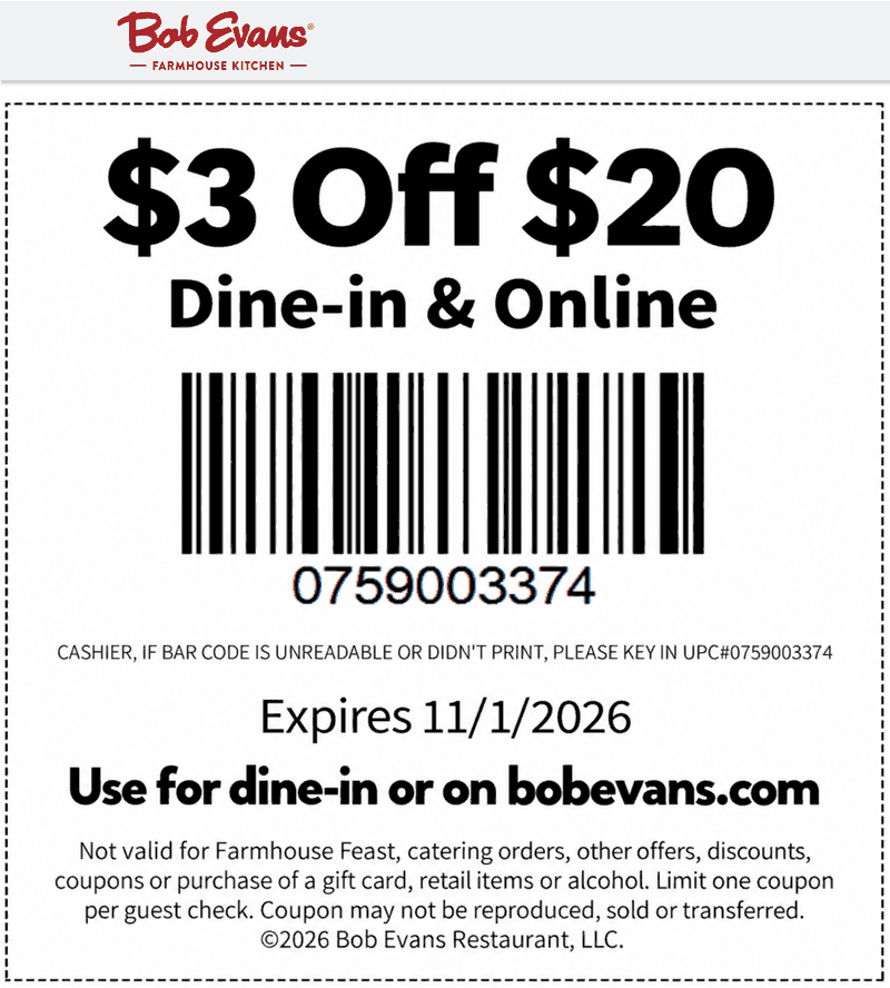 $3 off $20 at Bob Evans restaurants, or online via promo code 759003374