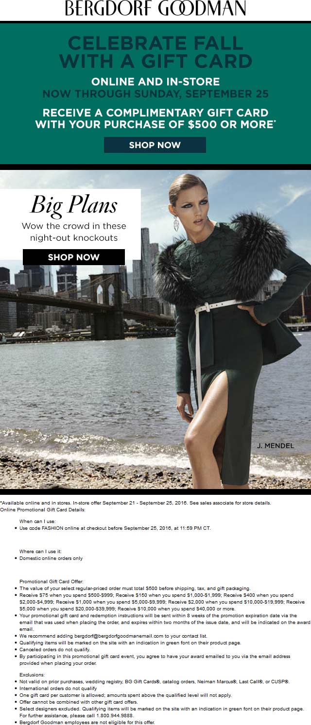 Bergdorf Goodman Coupon April 2024 $75-$10k gift card with $500+ spent at Bergdorf Goodman, or online via promo code FASHION