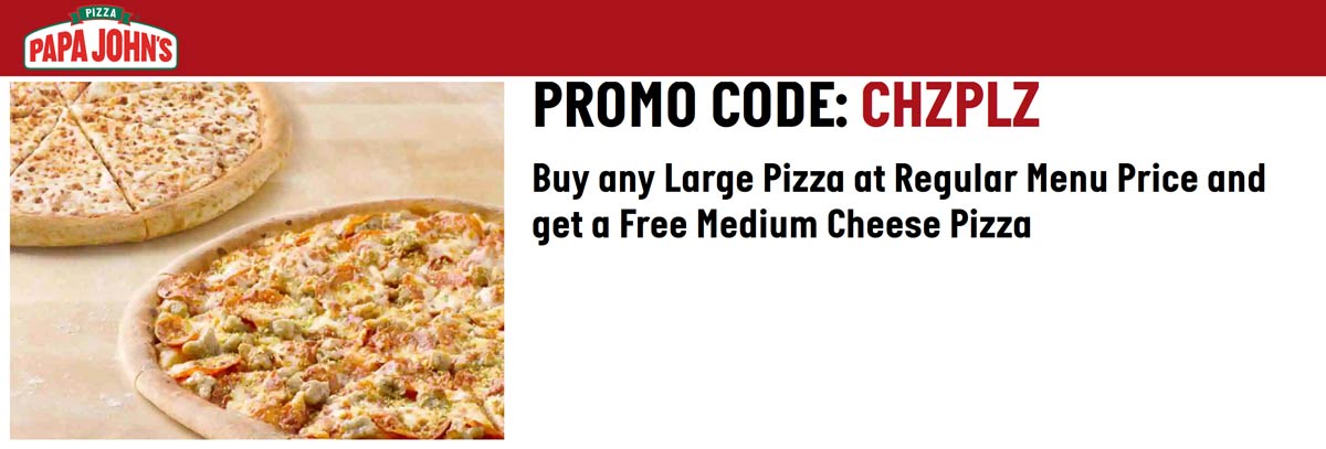 Papa Johns restaurants Coupon  Free medium pizza with your large today at Papa Johns via promo code CHZPLZ #papajohns 