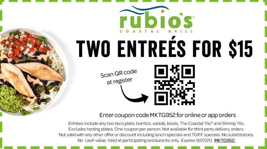 Rubios restaurants Coupon  2 entrees for $15 today at Rubios Coastal Grill, or online via promo code MKTG952 #rubios 