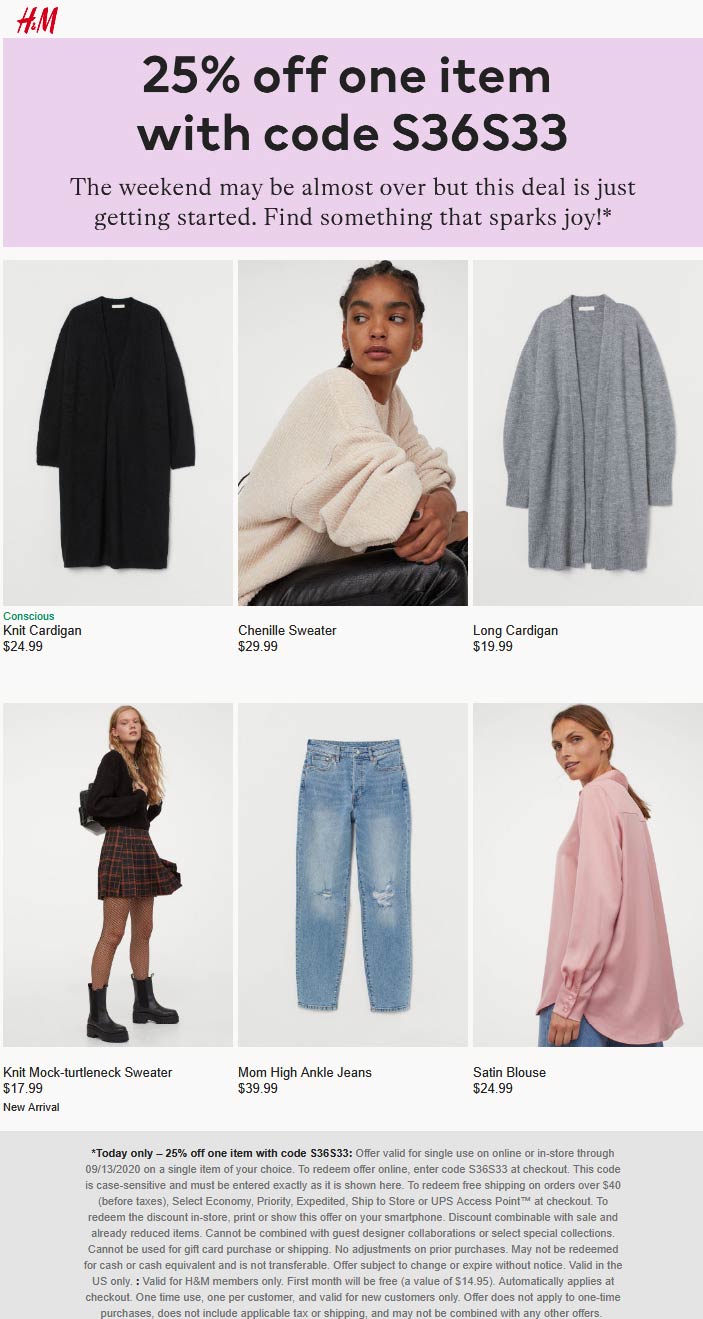 25 off a single item at H&M, or online via promo code S36S33 hm The